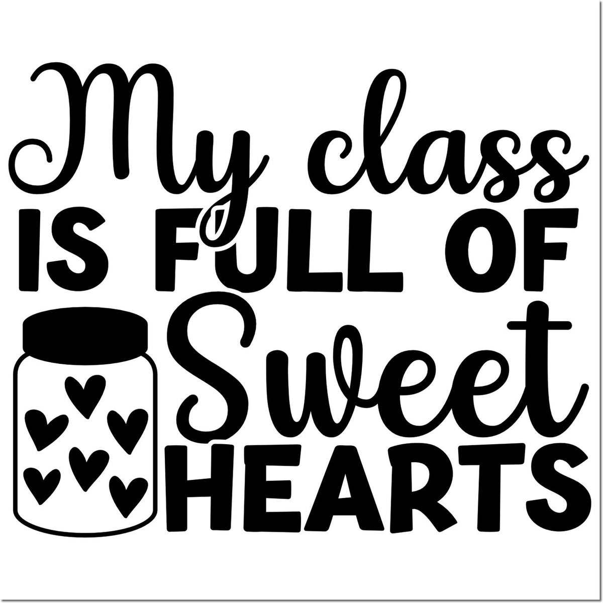 Black rubber stamp/seal design reading My class is full of sweet hearts, with a jar of hearts on a white background.