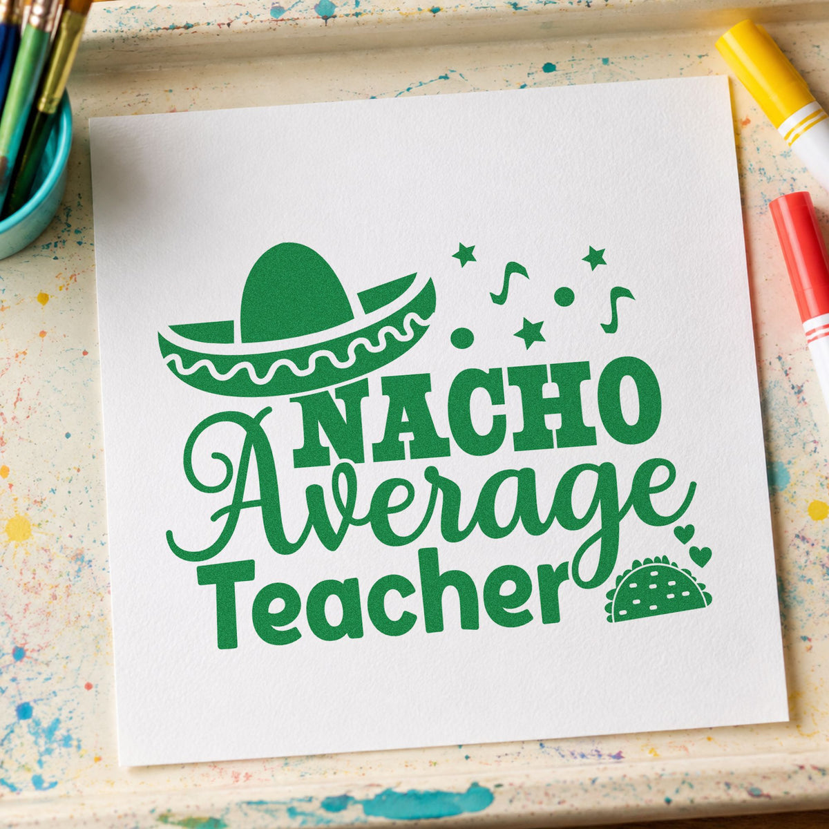 Nacho Average Teacher craft stamp imprint in green ink on a handmade project, one idea being fiesta party pages.