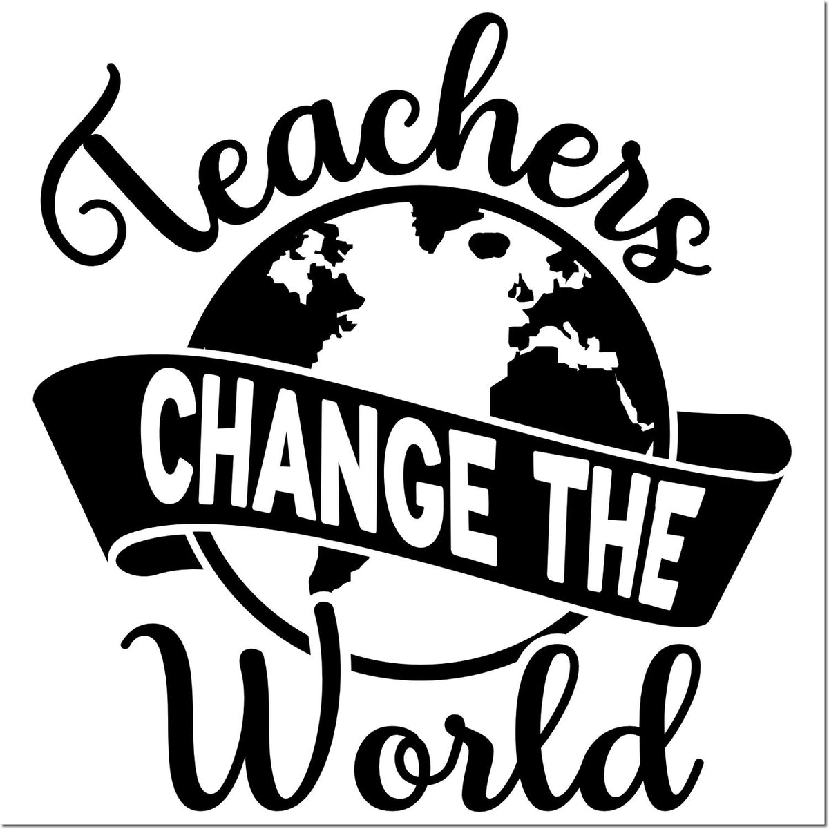 Black-and-white teacher stamp seal with globe graphic and bold ribbon text: Teachers Change the World