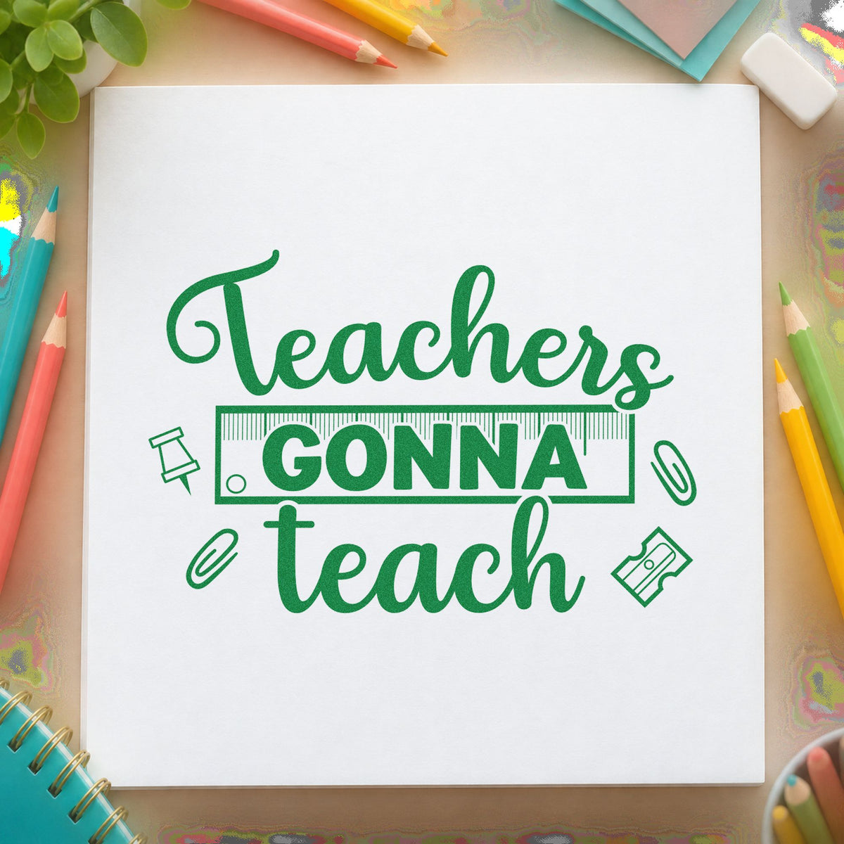 Teachers Gonna Teach craft stamp imprint in green ink on a handmade project, one idea being marking pile pages.