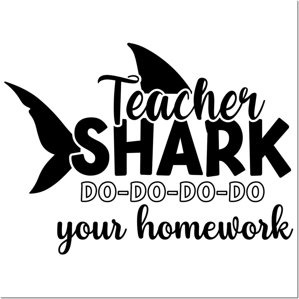Black teacher shark homework stamp and seal design with bold lettering, shark fins, and white background