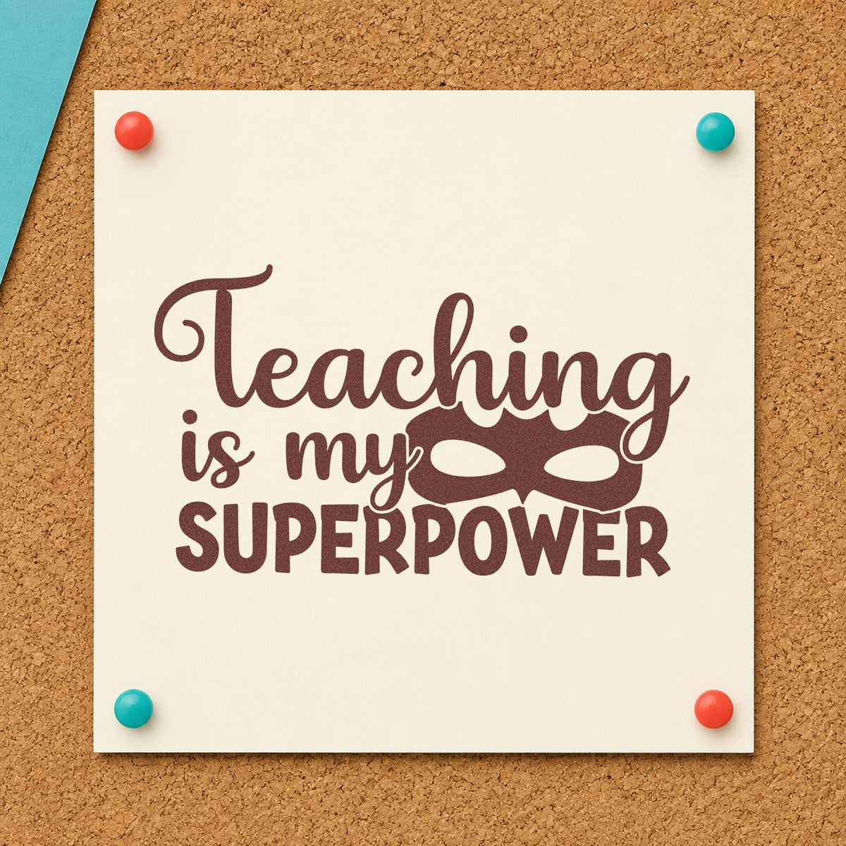 Teaching Is My Superpower Mask rubber stamp printed in brown ink, ready for prop crate labels and similar paper crafts.