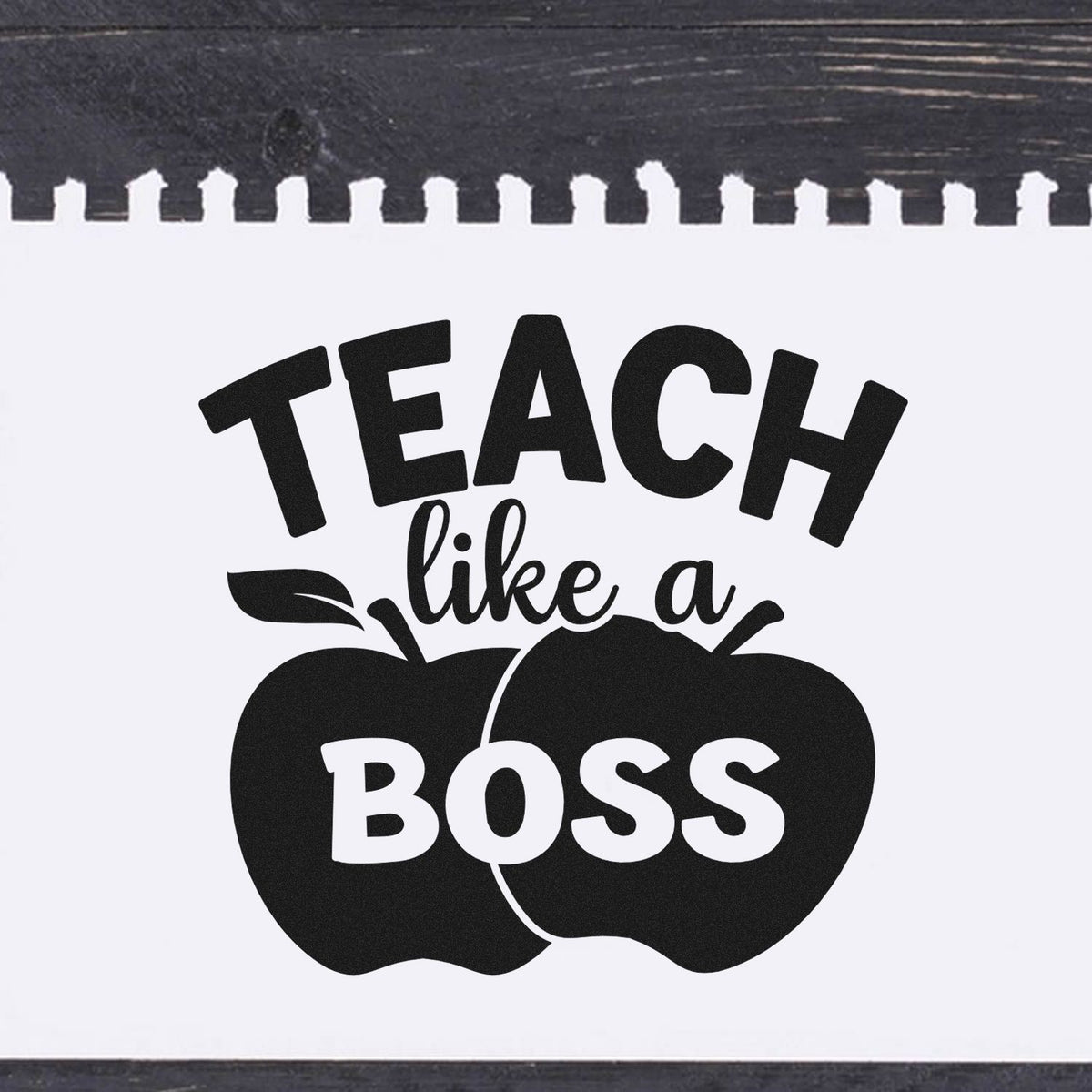 Black-and-white teacher stamp and seal design with Teach like a Boss text and two apple graphics.