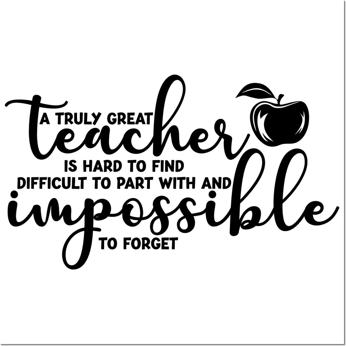 Black teacher stamp with apple icon and quote: a truly great teacher is hard to find, difficult to part with and impossible to forget.