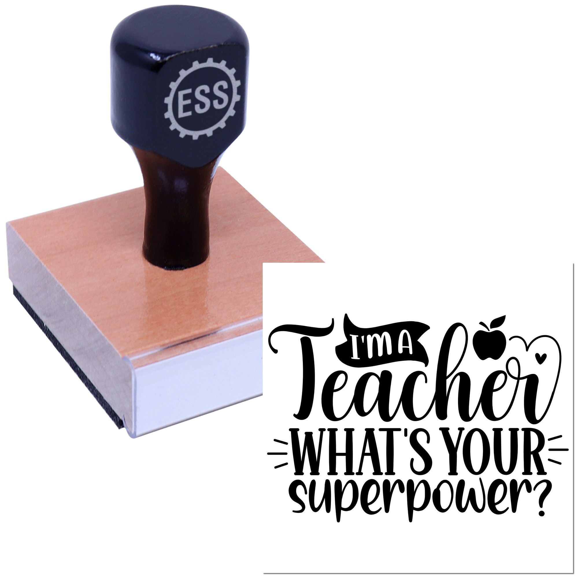 Black ESS rubber stamp and teacher seal on wooden block with Im a Teacher, Whats Your Superpower? design