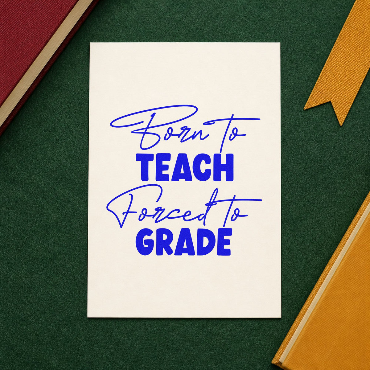 Born to Teach Forced to Grade craft stamp imprinted in blue ink on paper, a design suited to wine bottle seals.