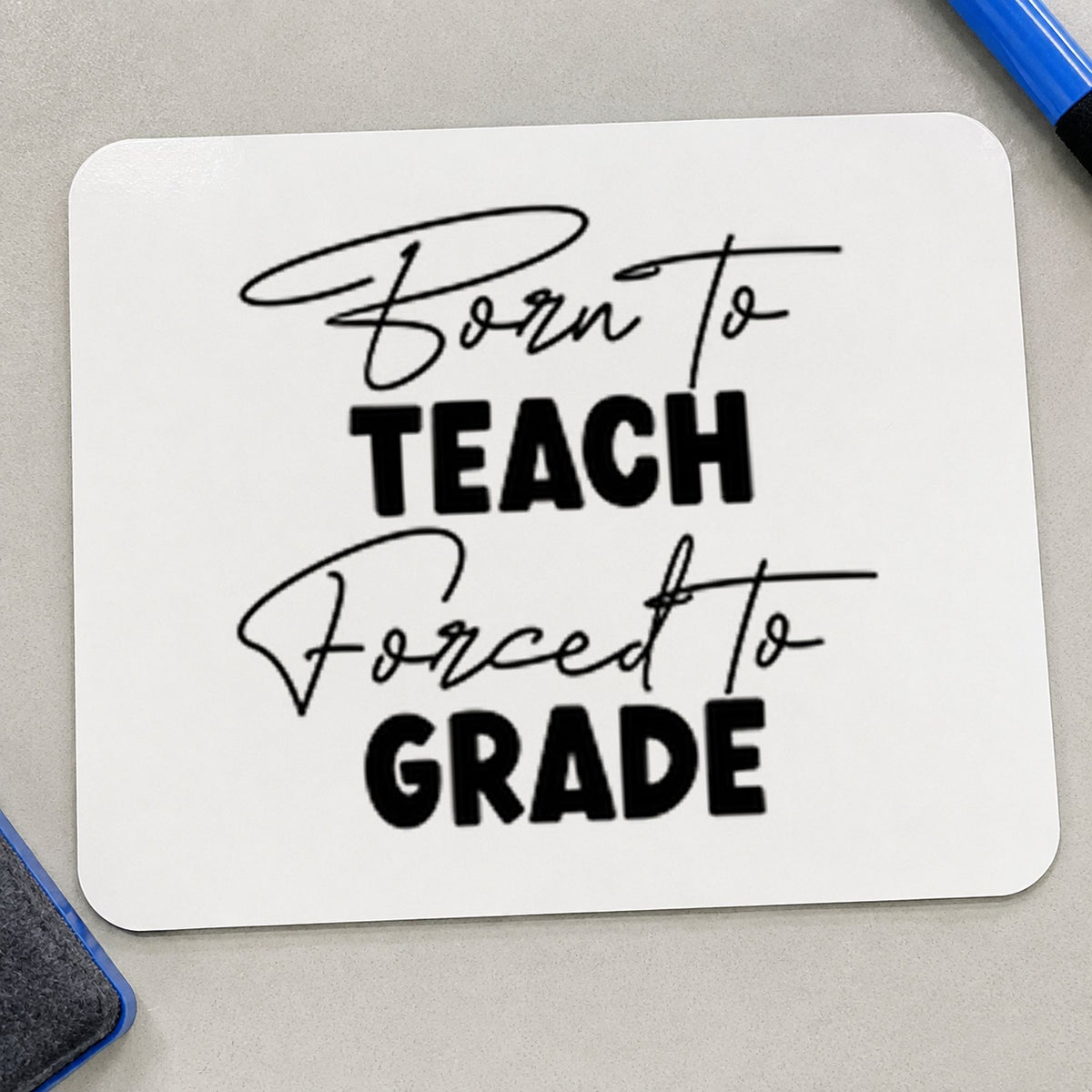 Born to Teach Forced to Grade rubber stamp printed in black ink, ready for born to teach cards and similar paper crafts.