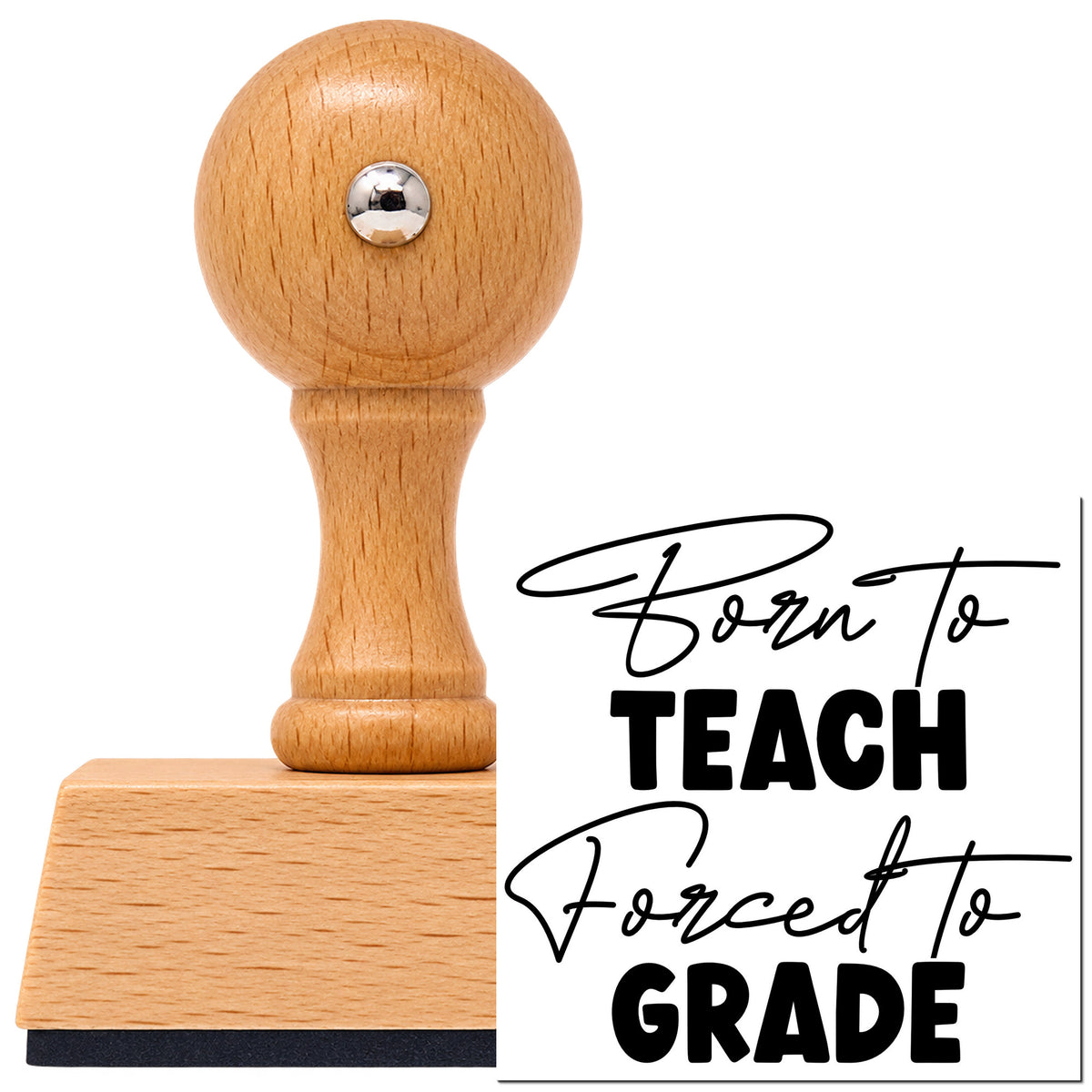 Vintage Pro beech wood stamp with a round knob handle, shown with its black Born To Teach, Forced To Grade Script Lettering imprint on white.