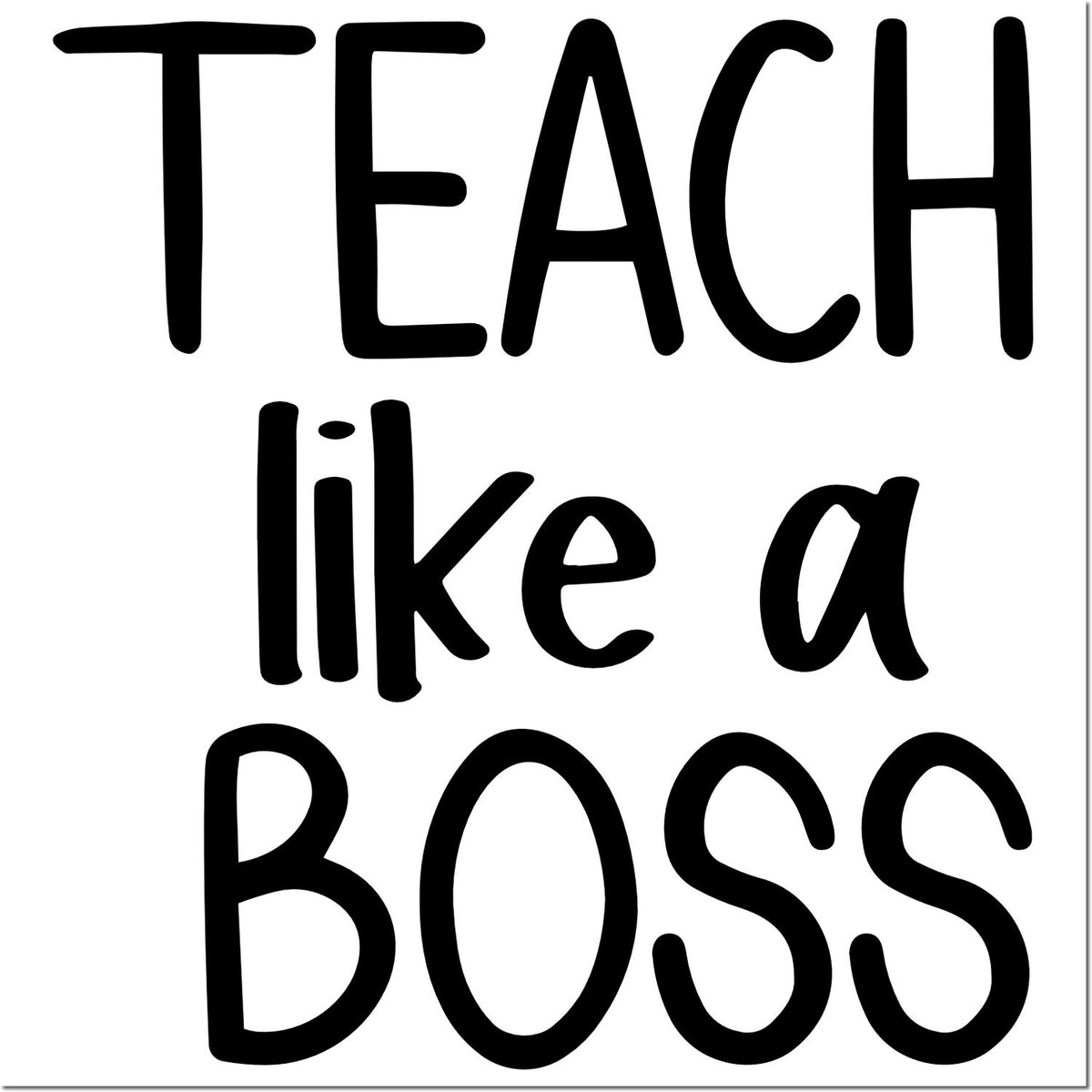 Black TEACH like a BOSS text stamp for teacher seal products on a white background.