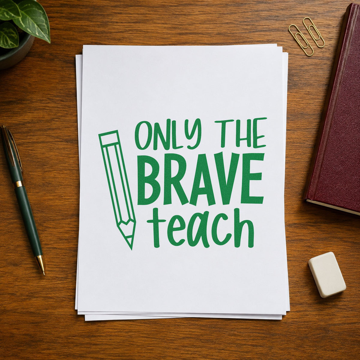 Only the Brave Teach Pencil craft stamp imprint in green ink on a handmade project, one idea being coloring craft pages.