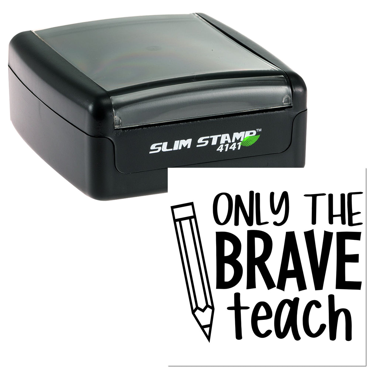 Black Slim Stamp 4141 self-inking stamp and seal with Only the brave teach pencil design.