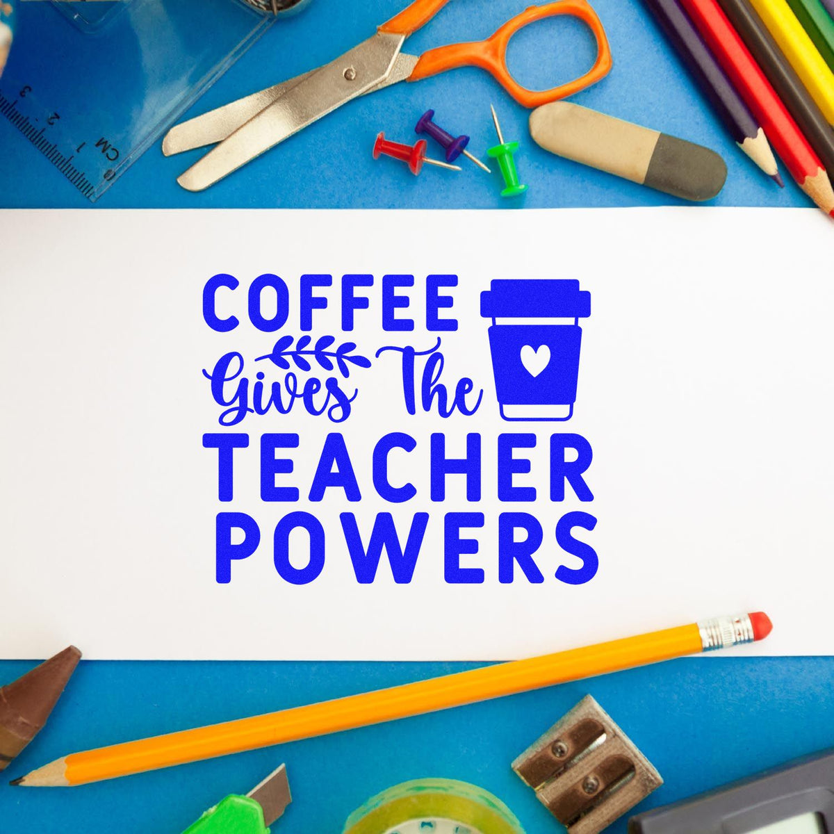 Blue coffee-themed teacher stamp and seal on white paper, with cup icon, surrounded by colorful school supplies.
