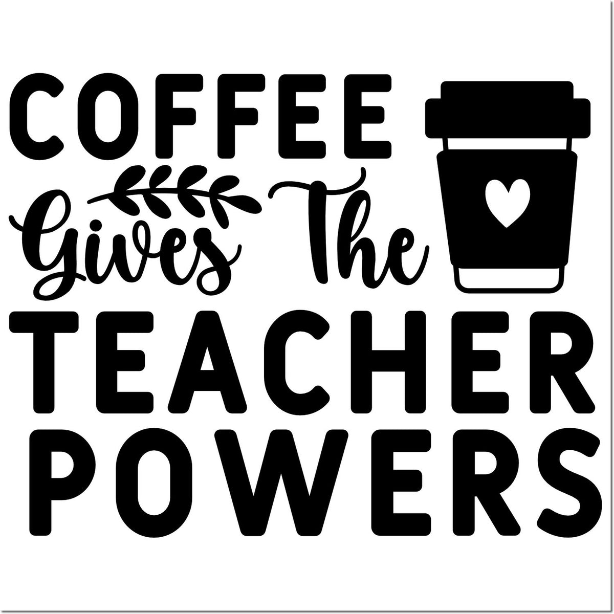 Black coffee-themed teacher stamp and seal design with cup icon and bold text: Coffee Gives the Teacher Powers