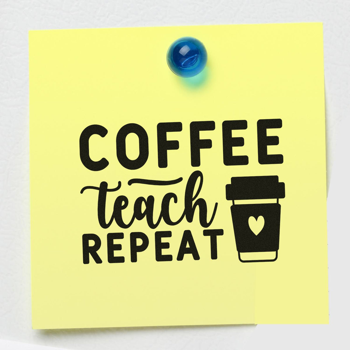 Yellow note with black Coffee Teach Repeat stamp, coffee cup seal icon, and blue pushpin.