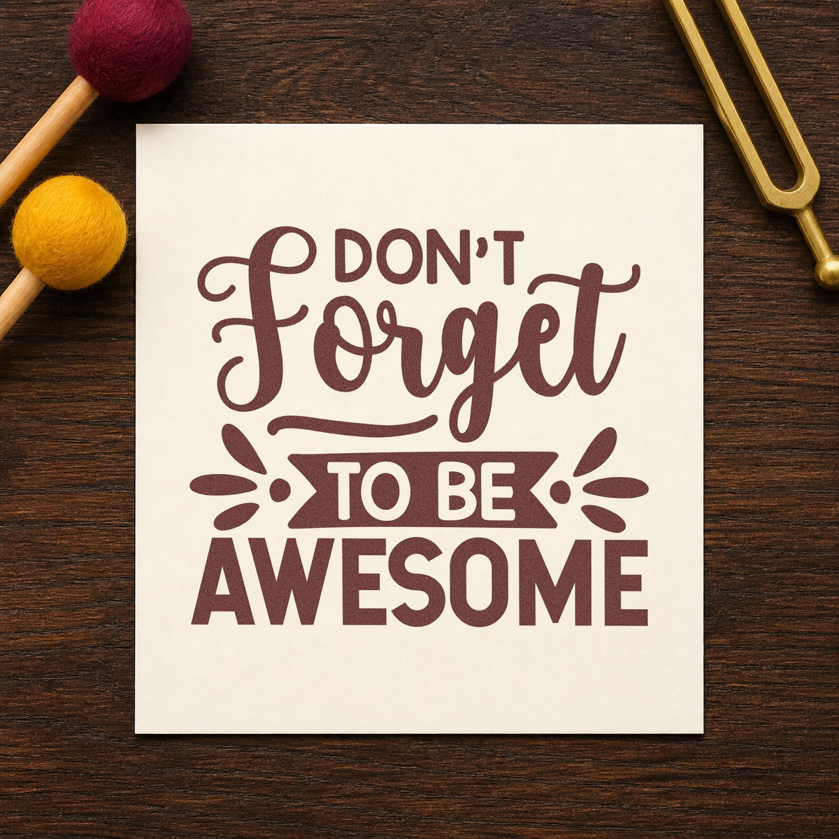 Don't Forget To Be Awesome rubber stamp printed in brown ink, ready for mirror cling labels and similar paper crafts.