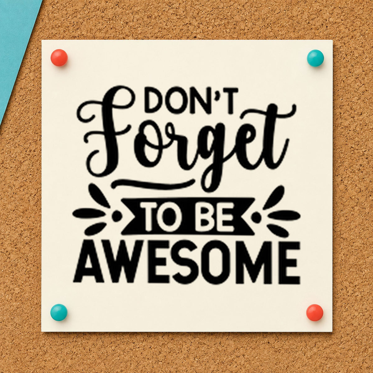 Don't Forget To Be Awesome rubber stamp printed in black ink, ready for be awesome cards and similar paper crafts.