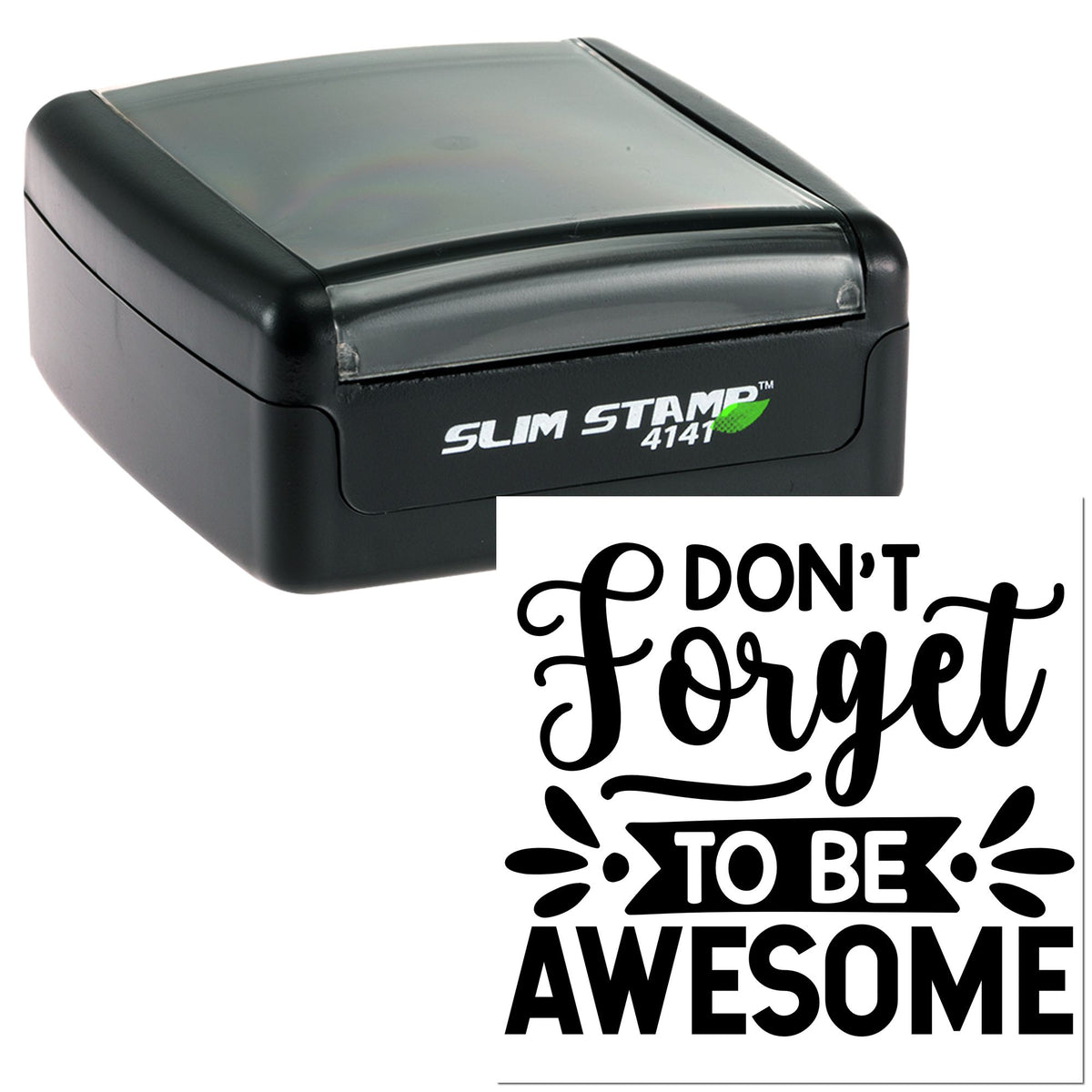 Black self-inking stamp and seal set with Dont Forget to Be Awesome design in black on white.
