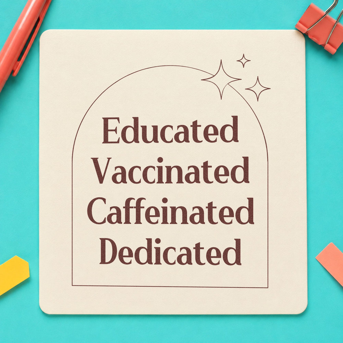 Educated Vaccinated Caffeinated Dedicated rubber stamp printed in brown ink, ready for motto plaque labels and similar paper crafts.