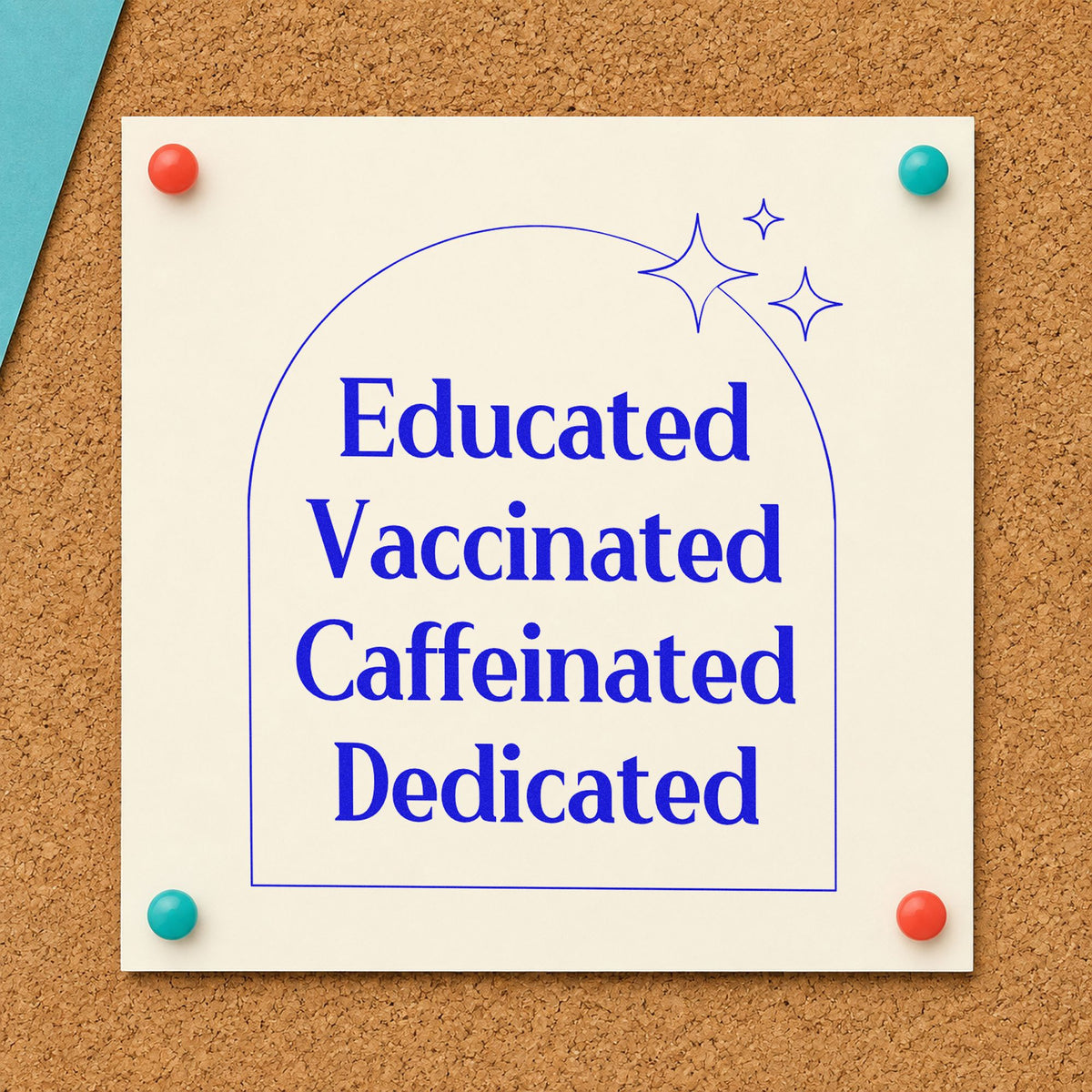 Educated Vaccinated Caffeinated Dedicated craft stamp imprinted in blue ink on paper, a design suited to prospectus seals.