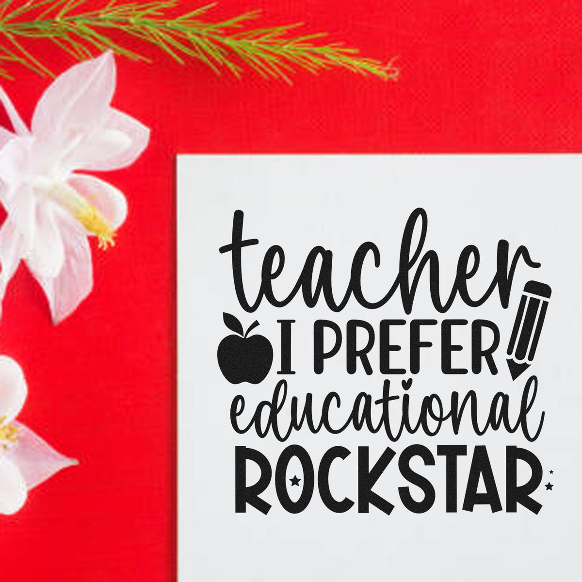 Teacher stamp seal with black I prefer educational rockstar text on a white card, on a bright red background with white flowers.