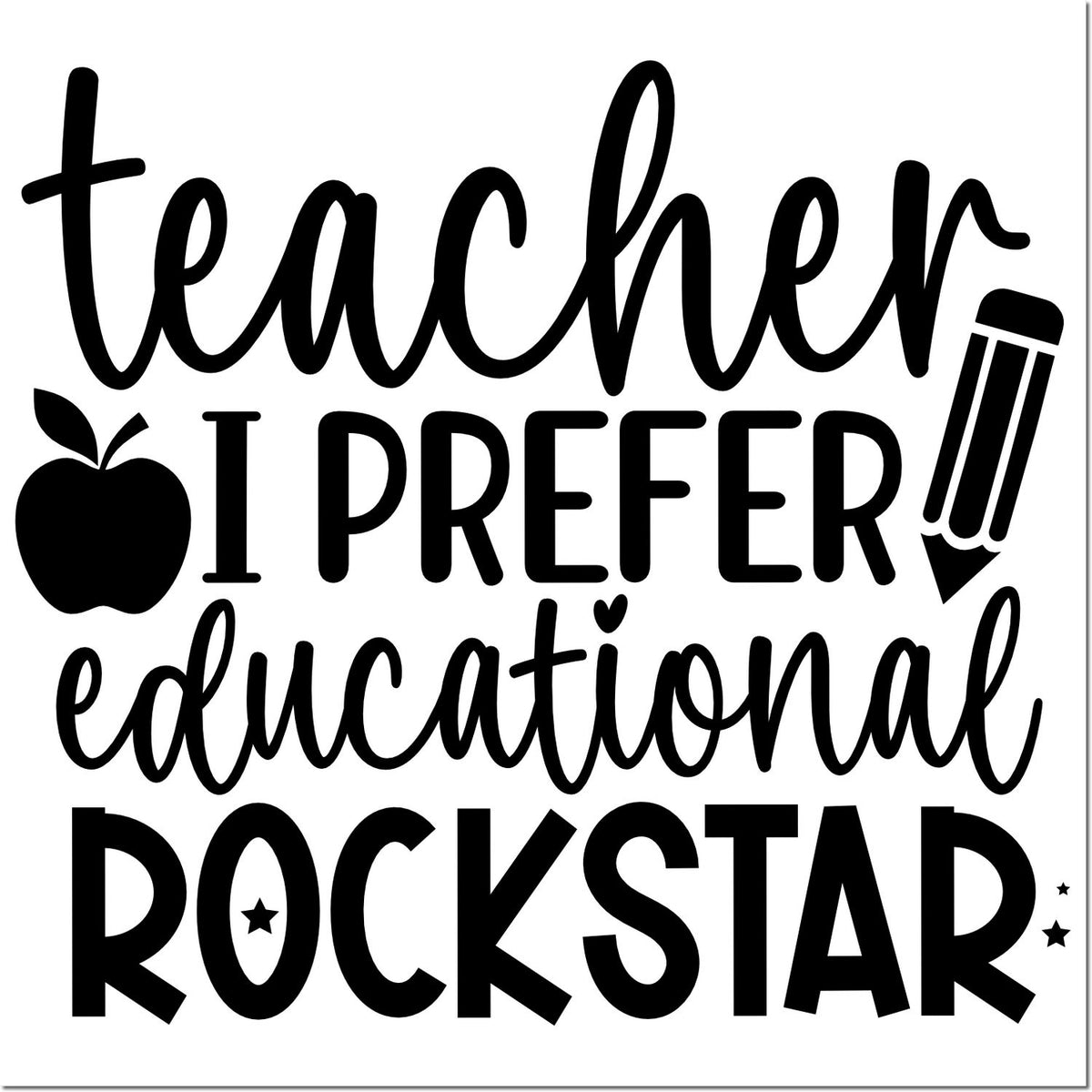 Black teacher stamp seal reading I prefer educational rockstar, with apple and pencil icons on white background.