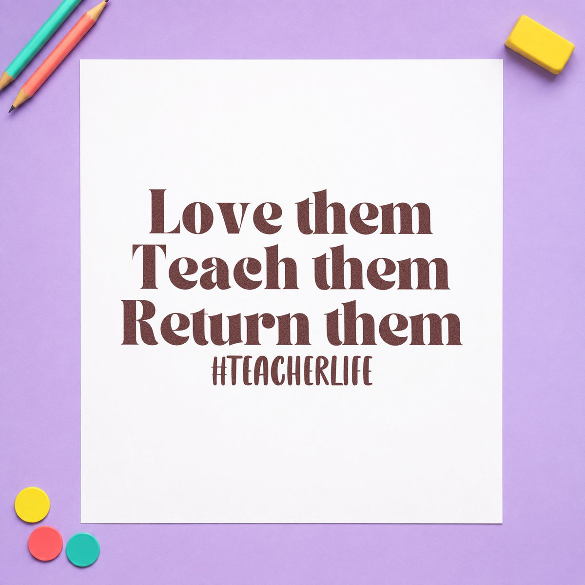 Love Teach Return Them rubber stamp printed in brown ink, ready for shelf end labels and similar paper crafts.