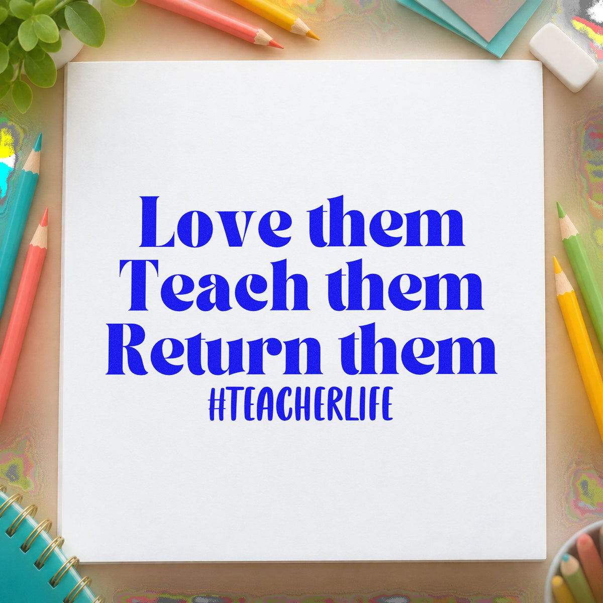 Love Teach Return Them craft stamp imprinted in blue ink on paper, a design suited to overdue note seals.
