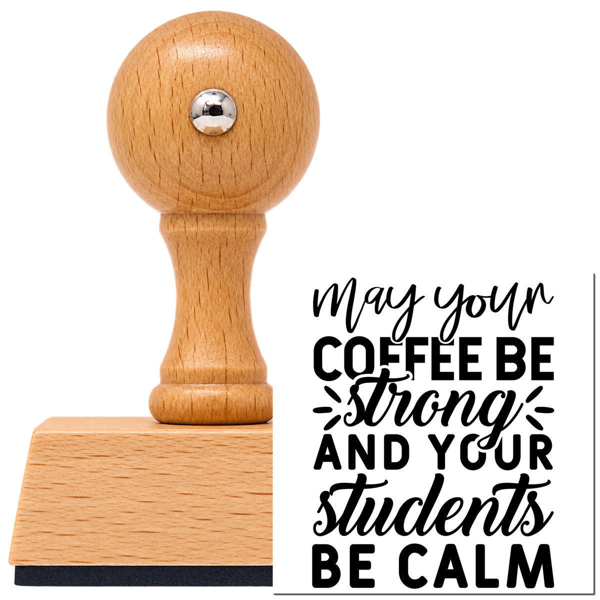 Vintage Pro beech wood stamp with a round knob handle, shown with its black May Your Coffee Be Strong And Your Students Be Calm imprint on white.