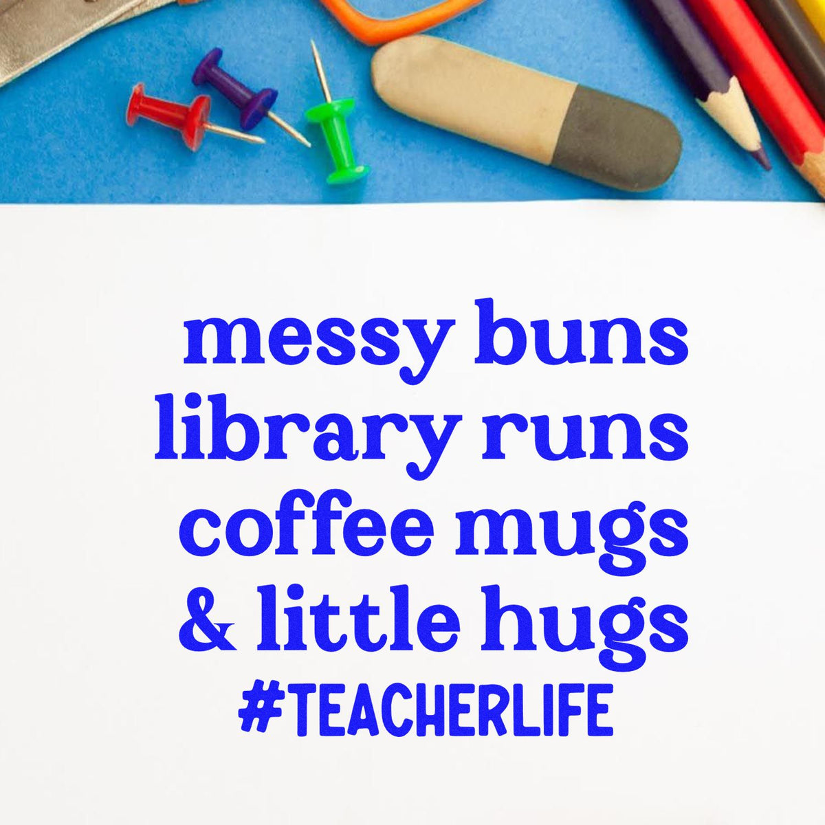 Blue teacher-life stamp and seal design with pencils, pins, and eraser; reads messy buns, library runs, coffee mugs & little hugs.