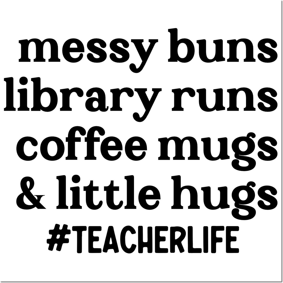 Black teacher stamp and seal design with messy buns, library runs, coffee mugs, little hugs, and #TEACHERLIFE on white.