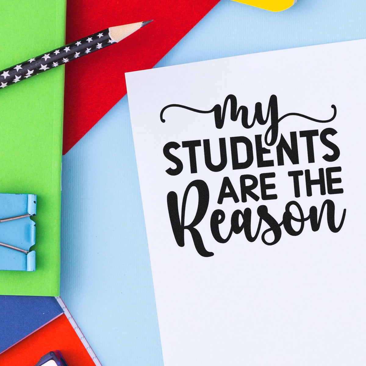My Students Are The Reason Script Lettering Premium Wood-Mounted Stamp - Vintage Pro imprint stamped in black ink. Large script and bold capitals read "My Students Are the Reason."
