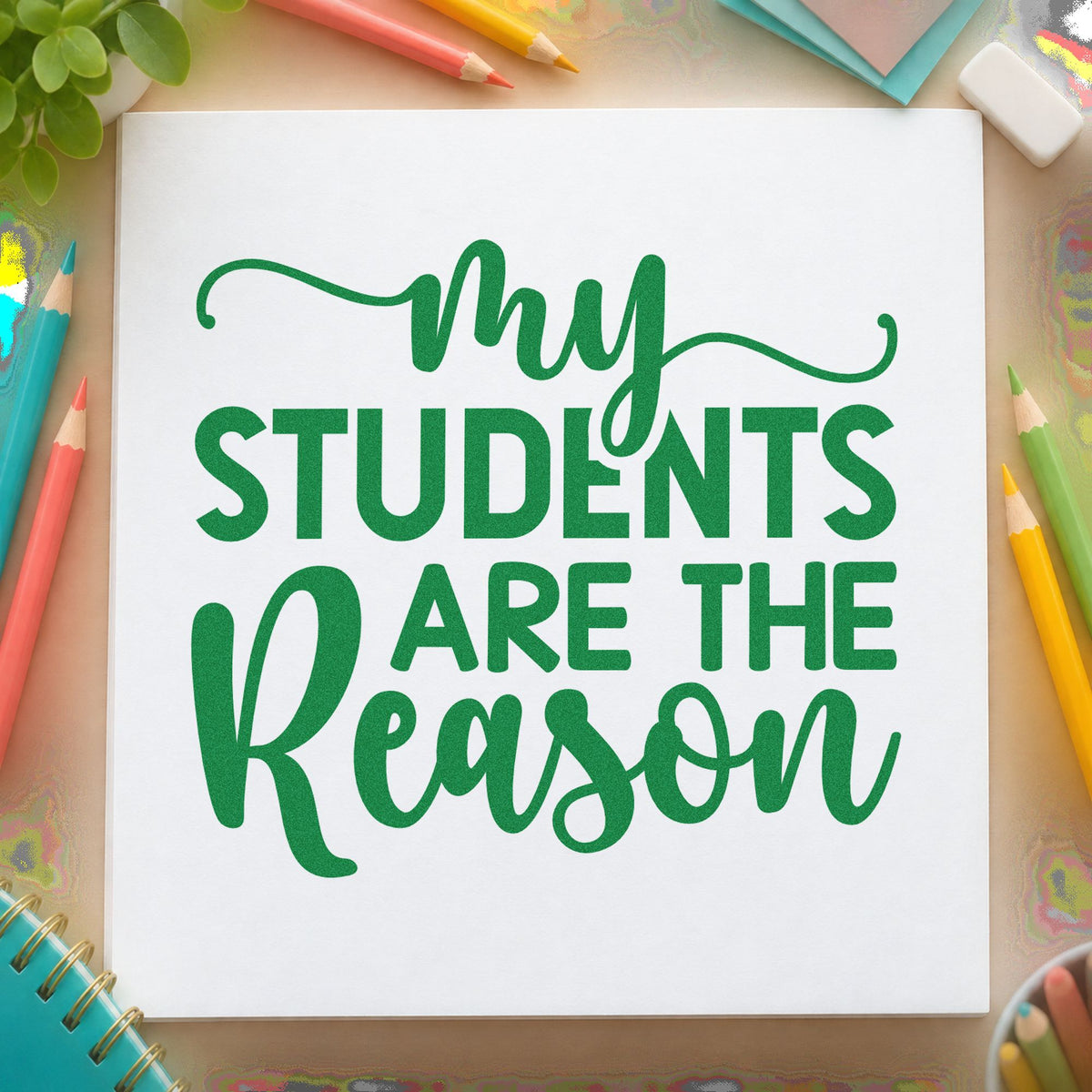 My Students Are The Reason craft stamp imprint in green ink on a handmade project, one idea being reflection log pages.