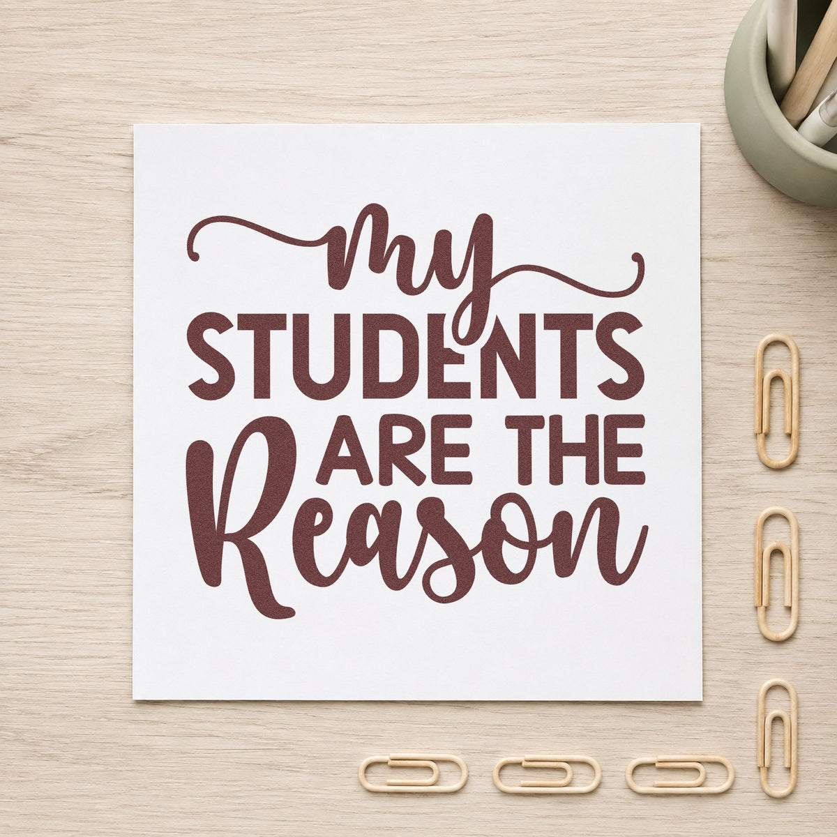 My Students Are The Reason rubber stamp printed in brown ink, ready for pigeonhole labels and similar paper crafts.