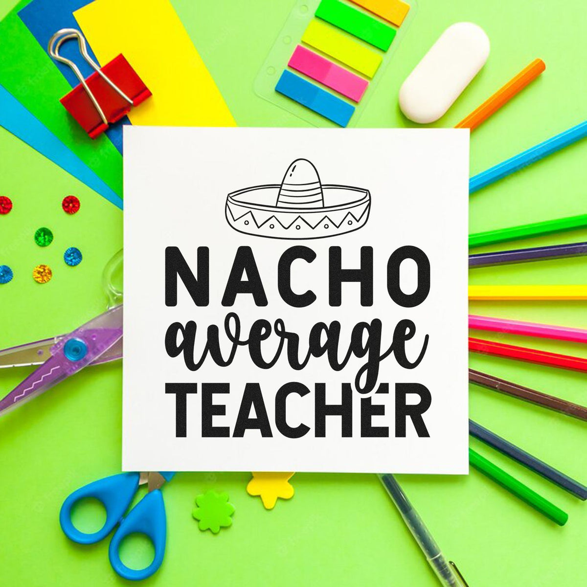 Colorful teacher stamp seal with nacho average teacher text, sombrero icon, and school supplies on green background.