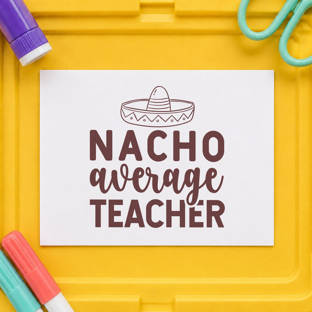 Nacho Average Teacher Sombrero rubber stamp printed in brown ink, ready for pinata prize labels and similar paper crafts.