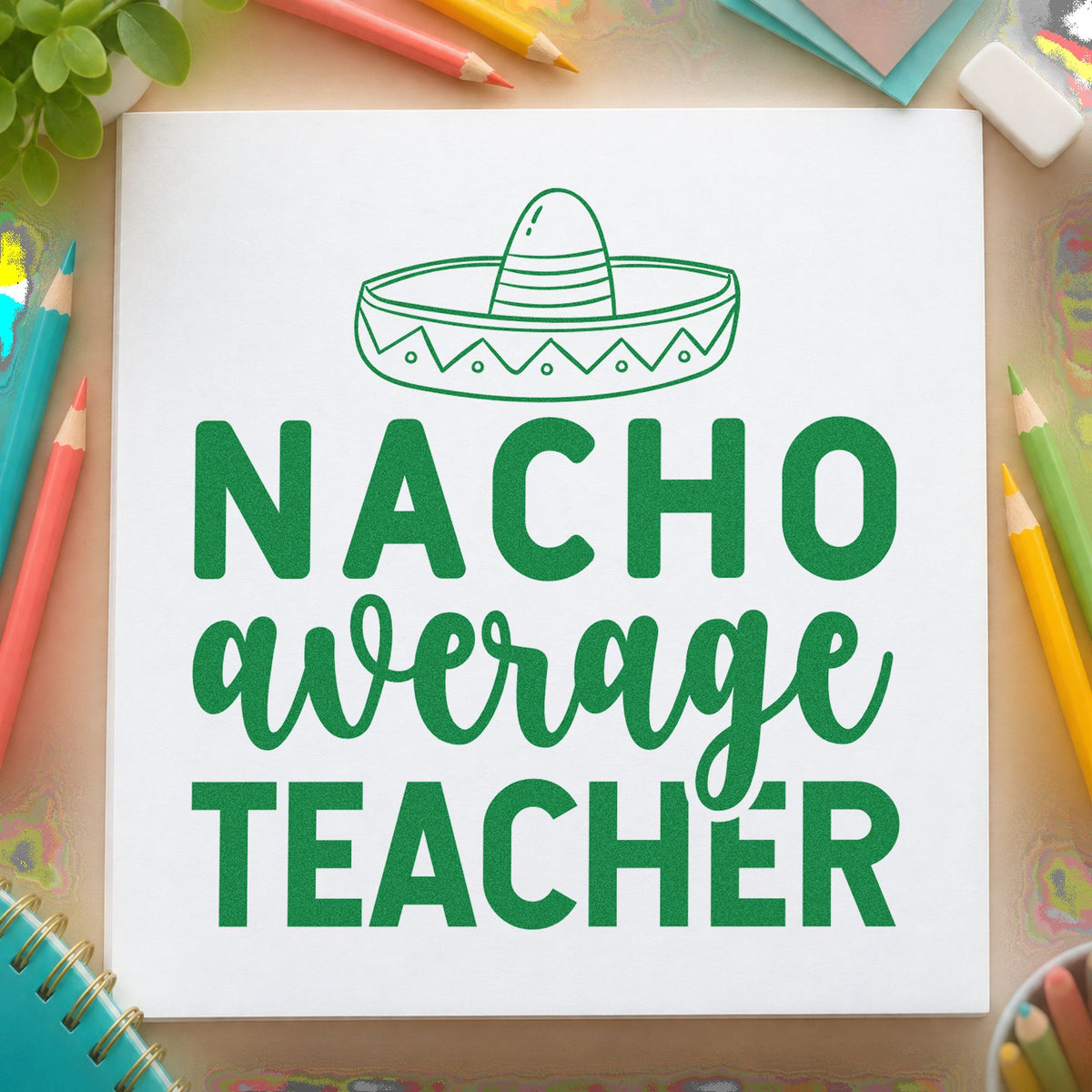 Nacho Average Teacher Sombrero craft stamp imprint in green ink on a handmade project, one idea being framed language room.