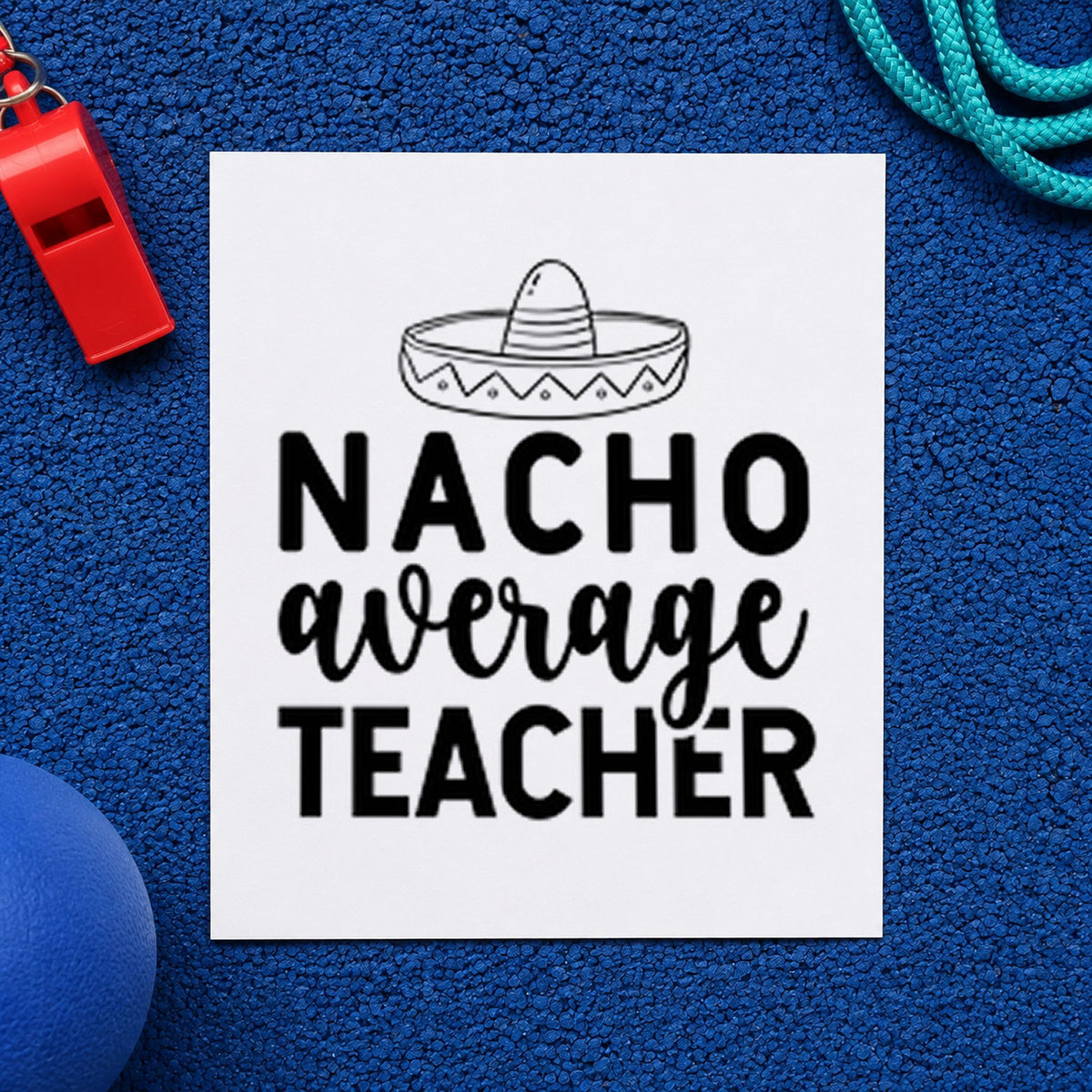 Nacho Average Teacher Sombrero rubber stamp printed in black ink, ready for sombrero above cards and similar paper crafts.