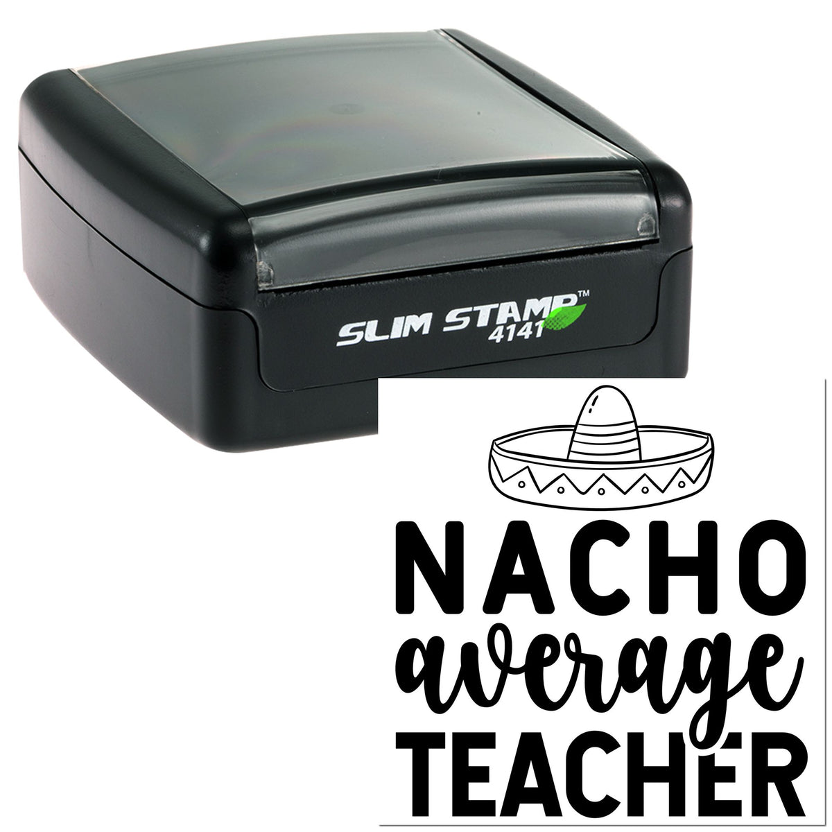 Black Slim Stamp 4141 self-inking stamp with gray top; seal reads Nacho average teacher with sombrero graphic.