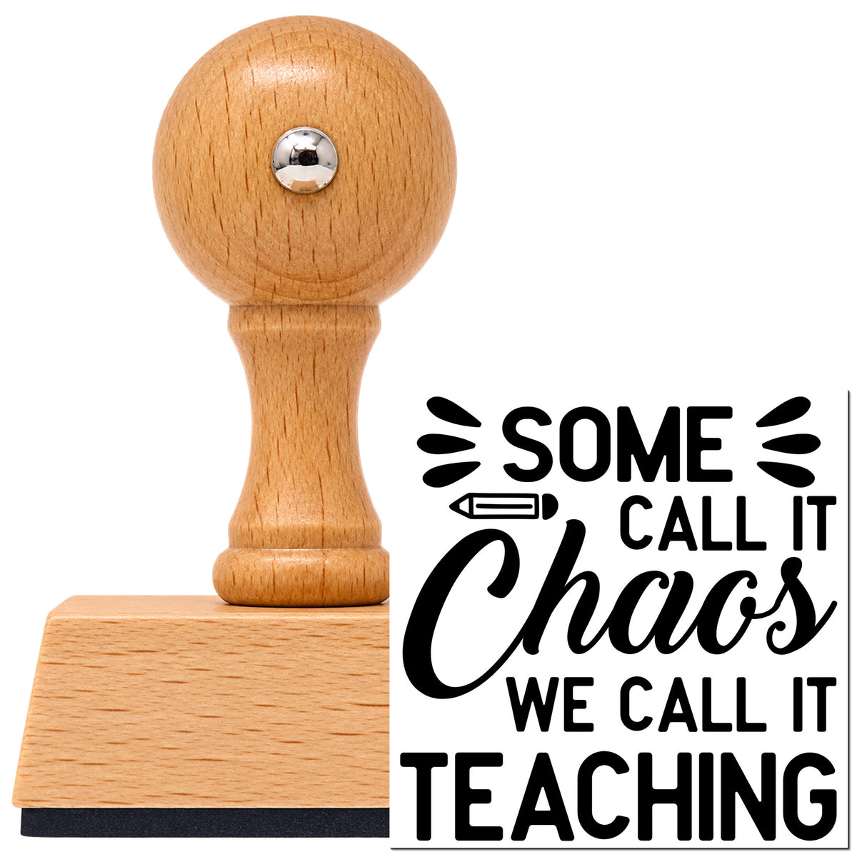 Vintage Pro beech wood stamp with a round knob handle, shown with its black Some Call It Chaos We Call It Teaching imprint on white.