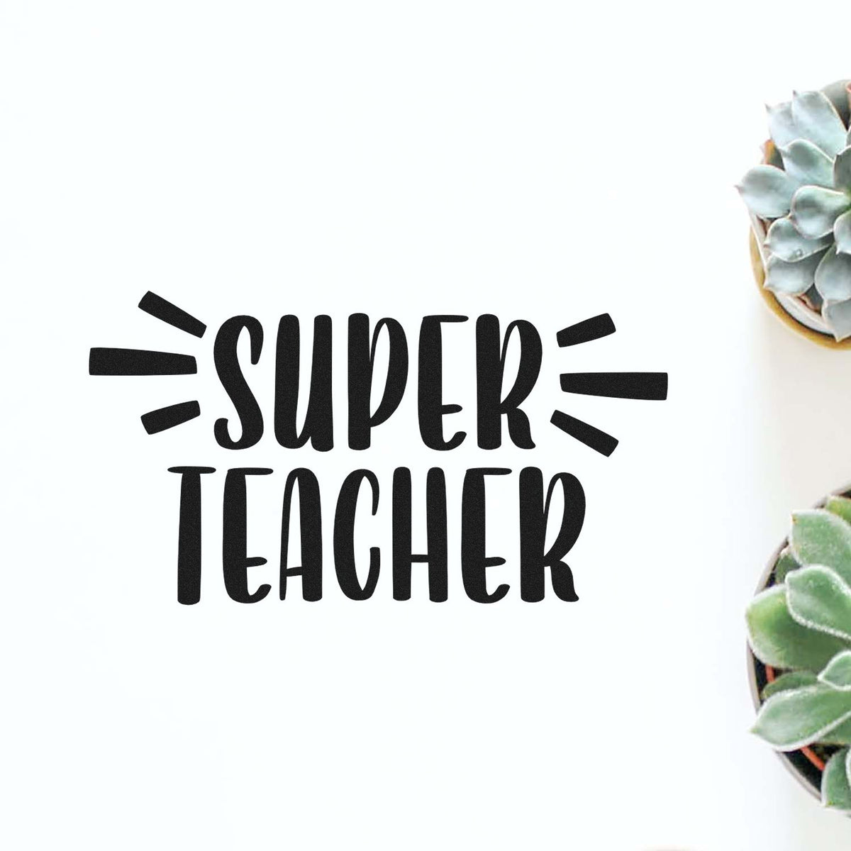 Black Super Teacher stamp seal design with bold lettering and radiating lines on a white background, accented by succulents.