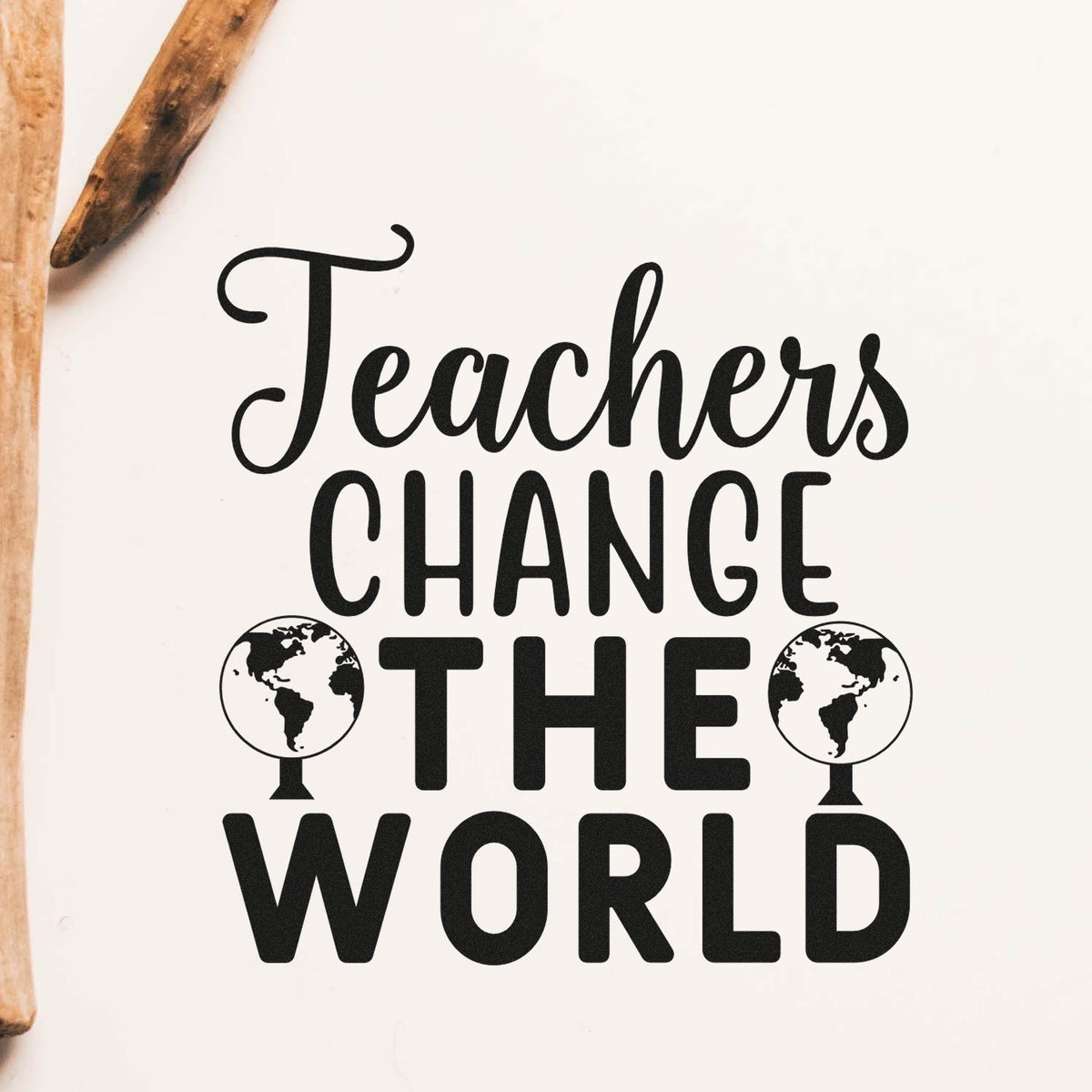Black teacher stamp and seal design reading Teachers Change the World with globe icons on a cream background.