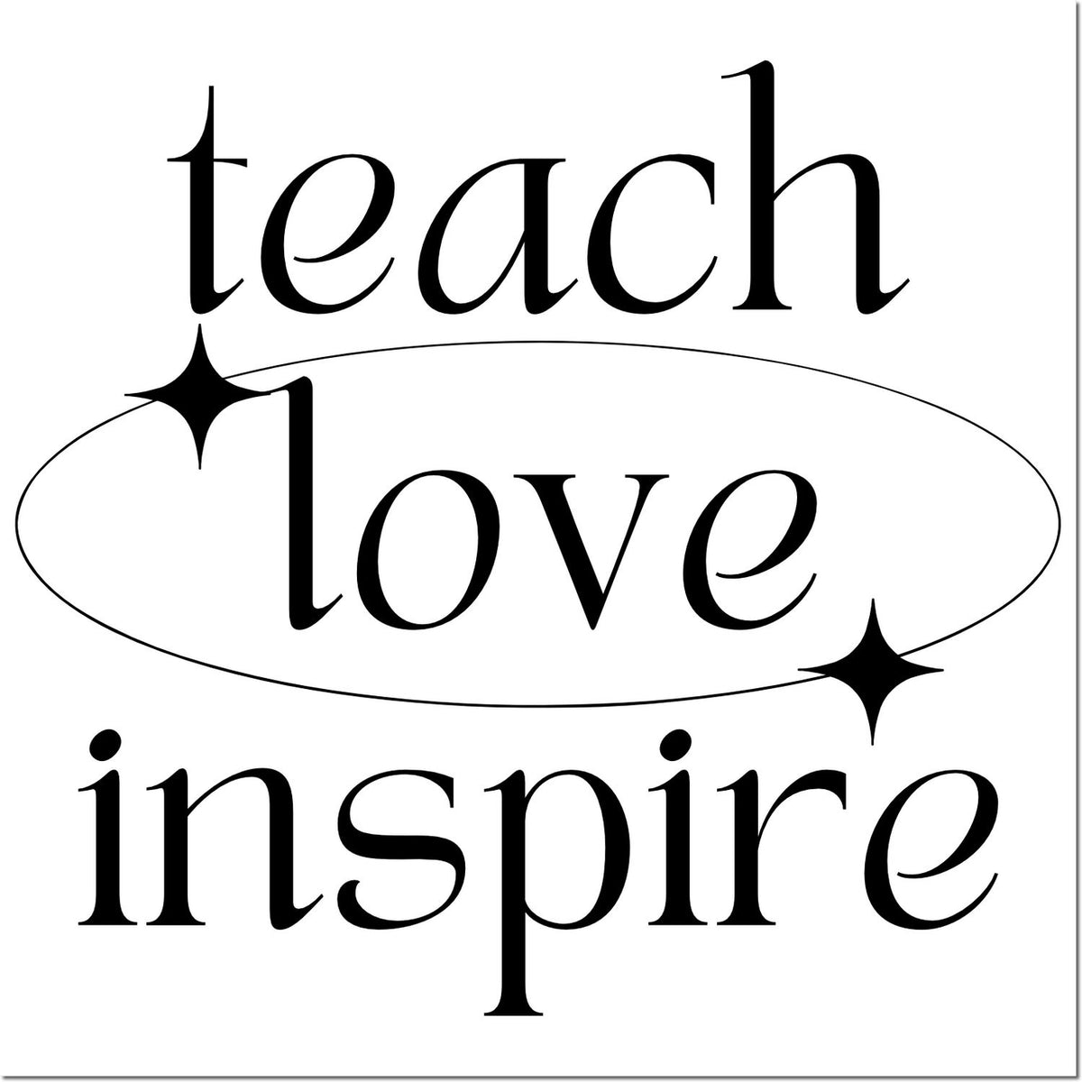 Black minimalist stamp and seal design with teach love inspire in serif lettering and sparkle accents on white.