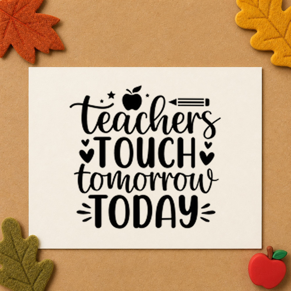Teachers Touch Tomorrow Today rubber stamp printed in black ink, ready for tomorrow today cards and similar paper crafts.