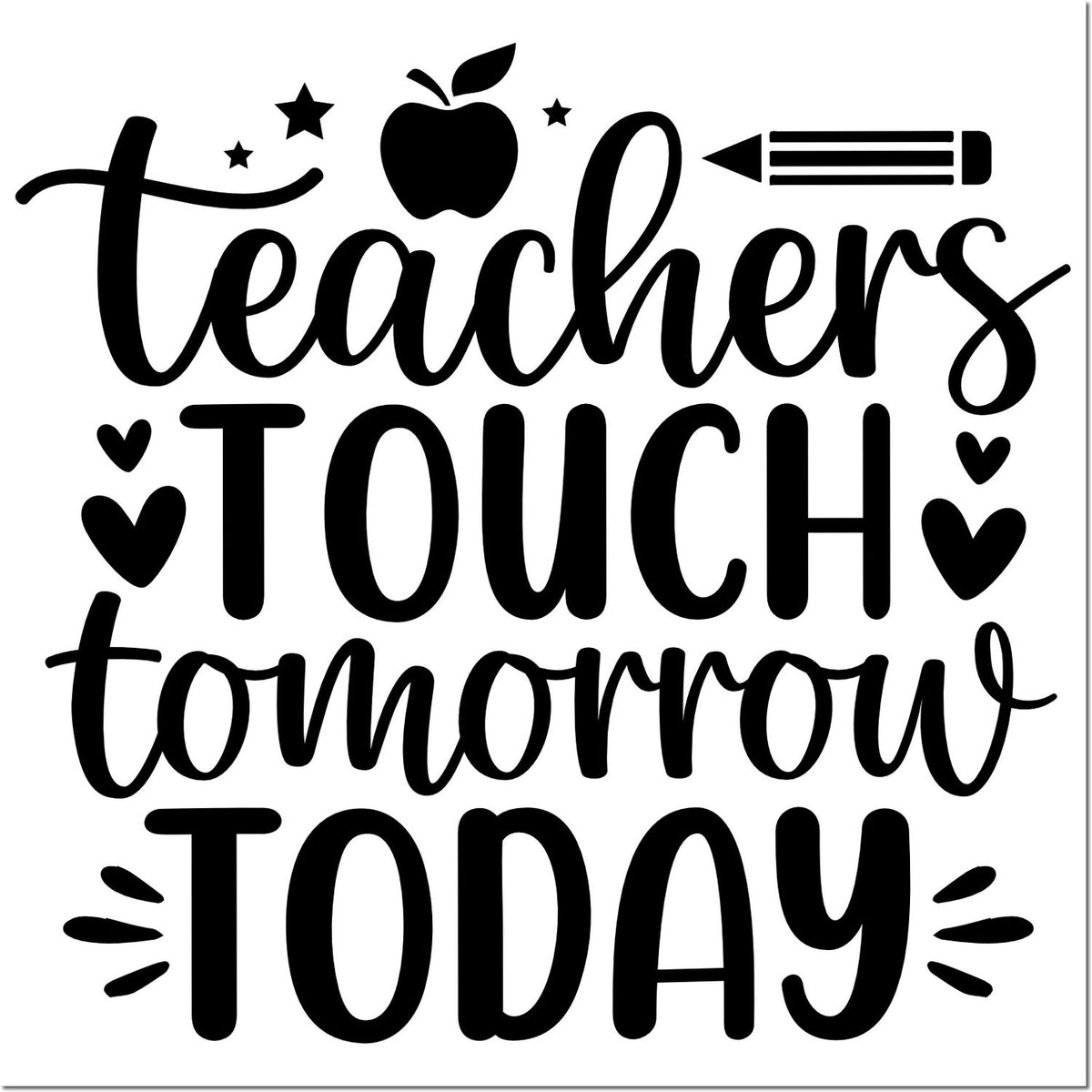 Black teacher stamp seal with apple, pencil, hearts and stars; reads teachers touch tomorrow today.
