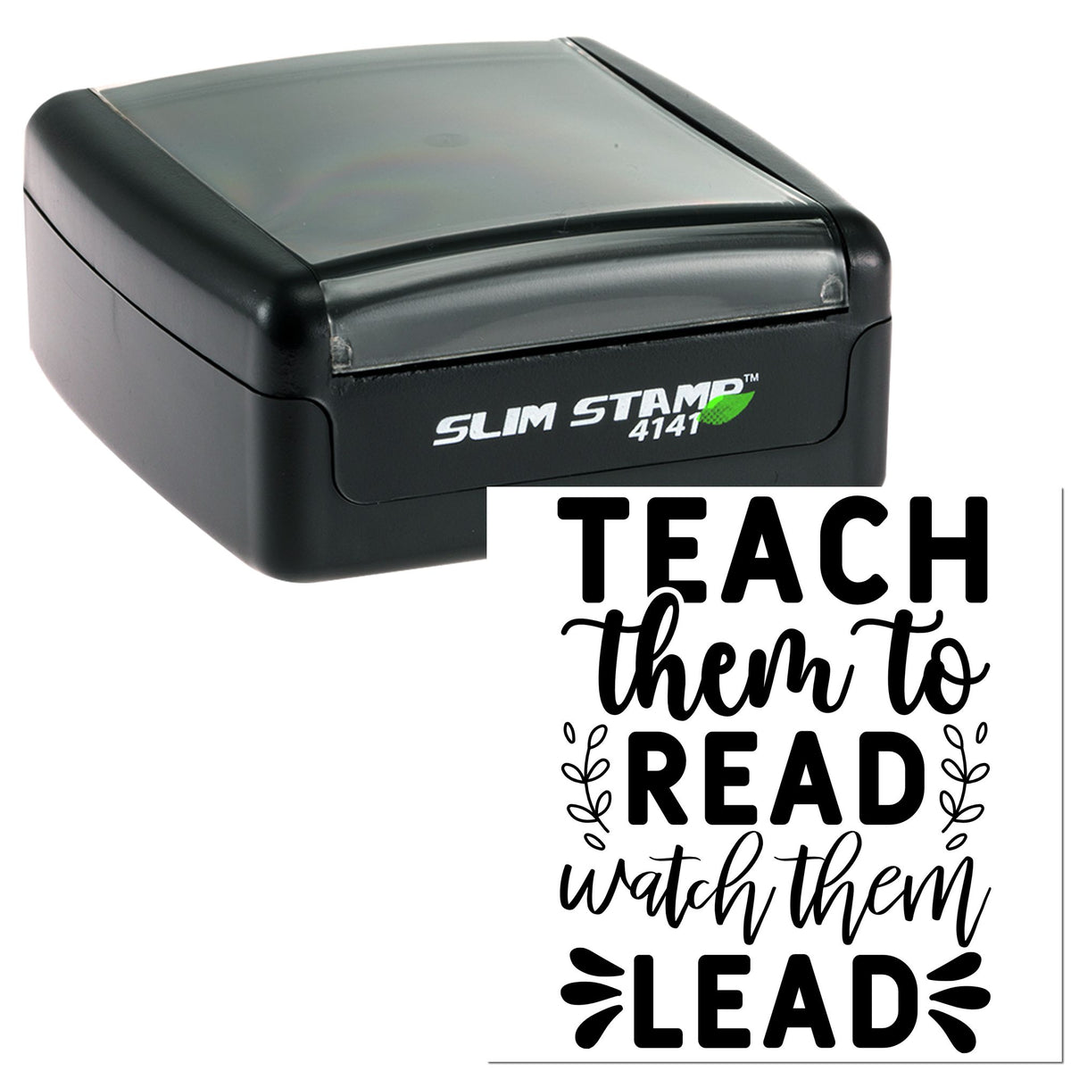 Black self-inking Slim Stamp 4141 with gray lid and black teacher seal reading Teach them to read, watch them lead.