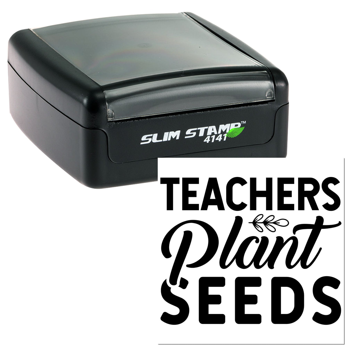 Black self-inking teacher stamp and seal, Slim Stamp 4141, with Teachers Plant Seeds in bold black lettering.