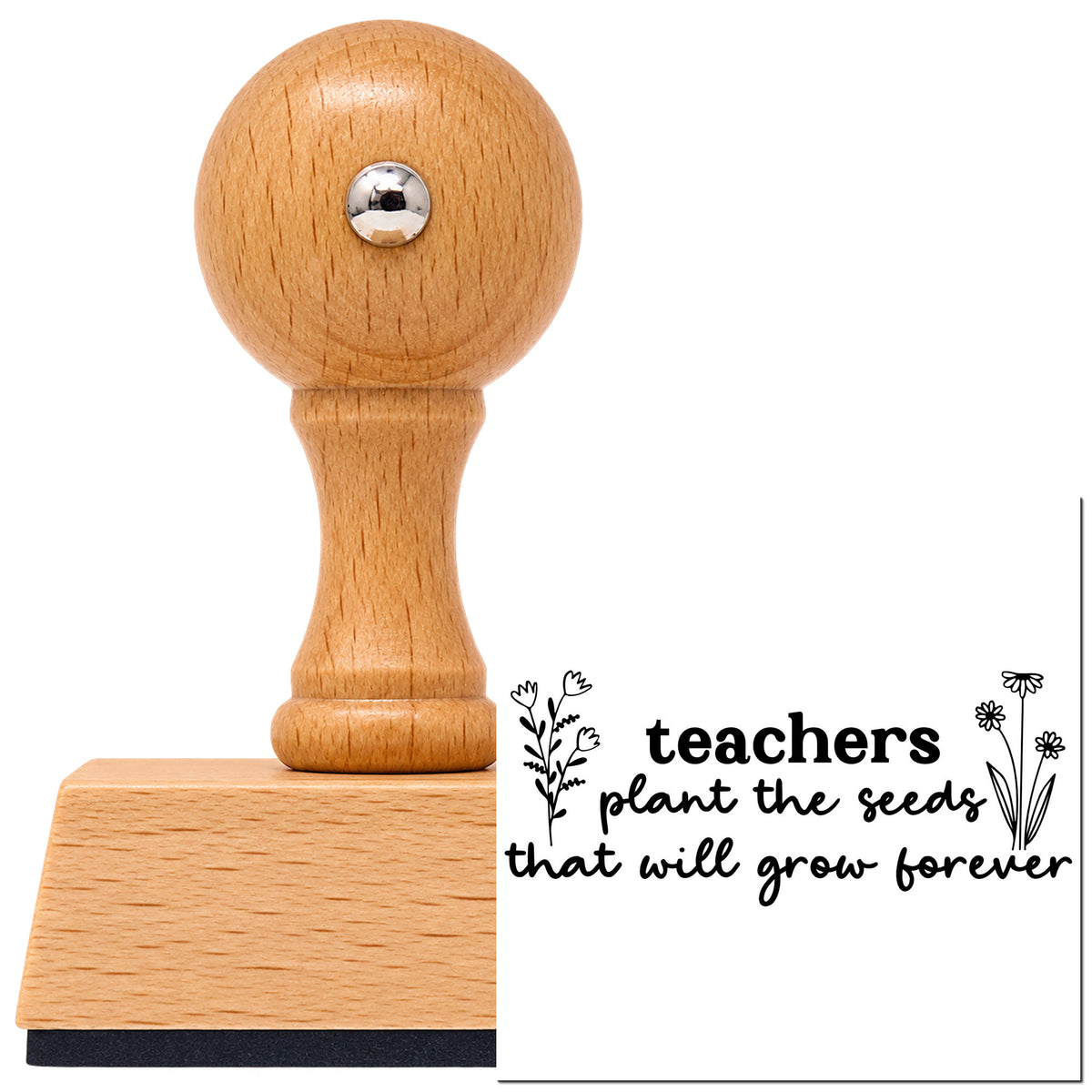Vintage Pro beech wood stamp with a round knob handle, shown with its black Teachers Plant The Seeds That Will Grow Forever imprint on white.