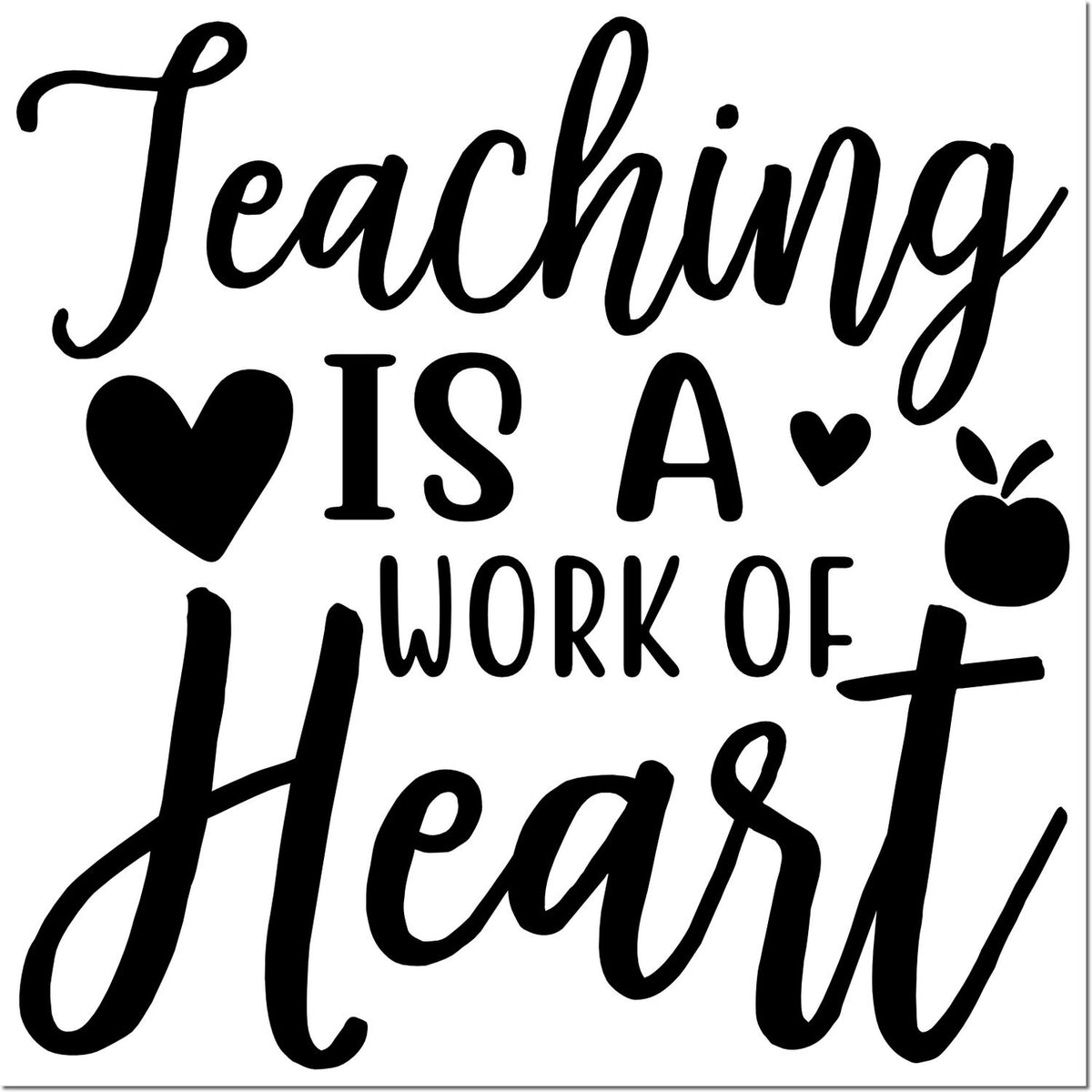 Black teacher stamp/seal reading Teaching is a work of heart with hearts and apple on white background.
