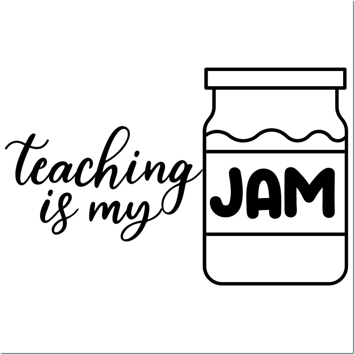 Black "teaching is my jam" stamp with a jar seal icon on a white background