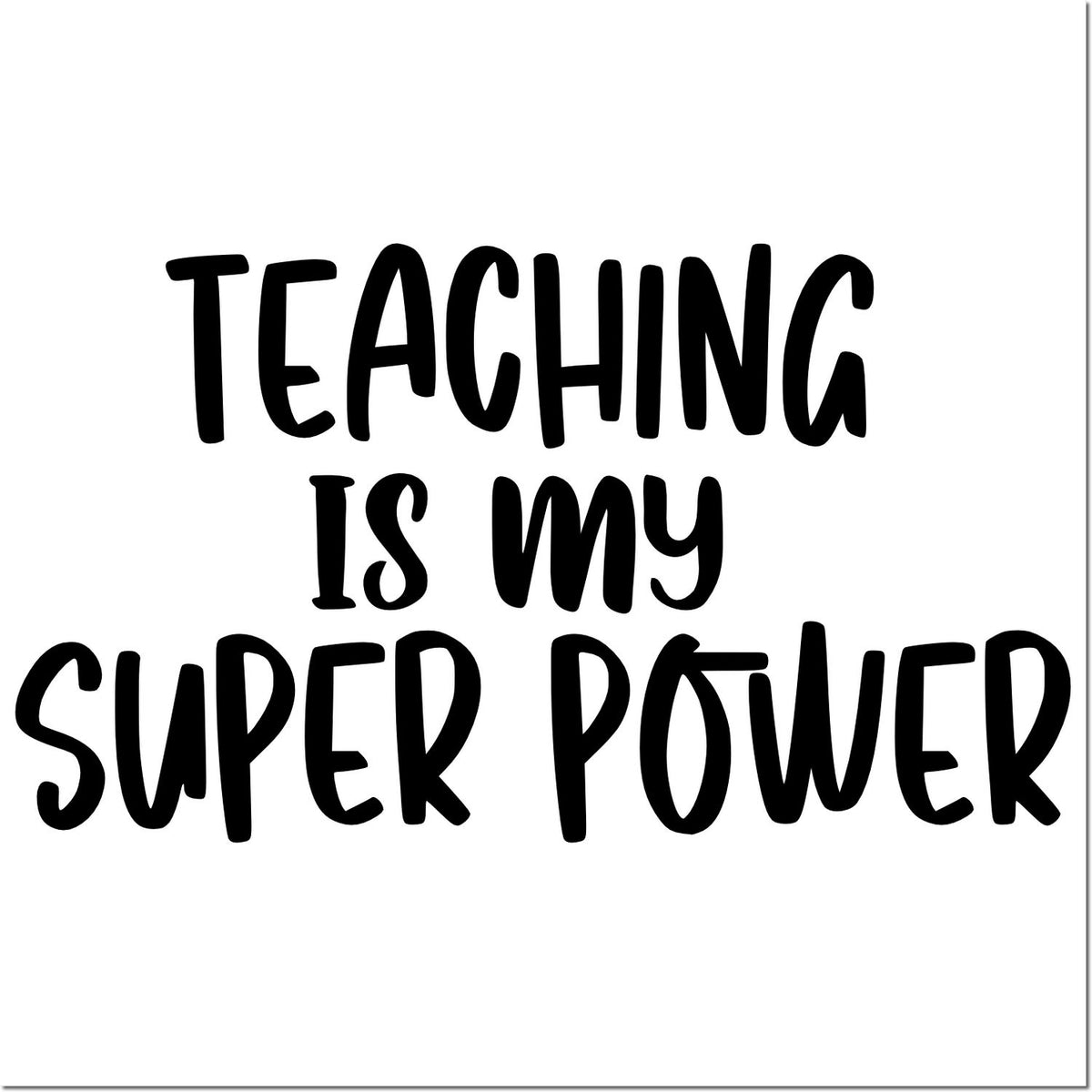 Black Teaching Is My Super Power stamp and seal design on white background
